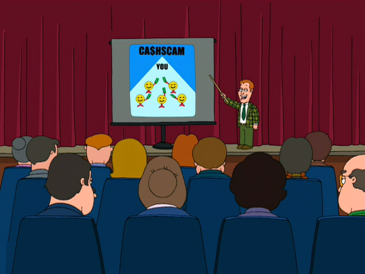 Cash$cam is the pyramid scheme system created by Jim Kaplan. In ‘Model Misbehavior’, Stewie Griffin uses the program to start a business to earn money. His only employee was his dog Brian.